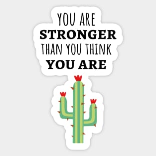 You Are Stronger Thank You Think You Are Sticker